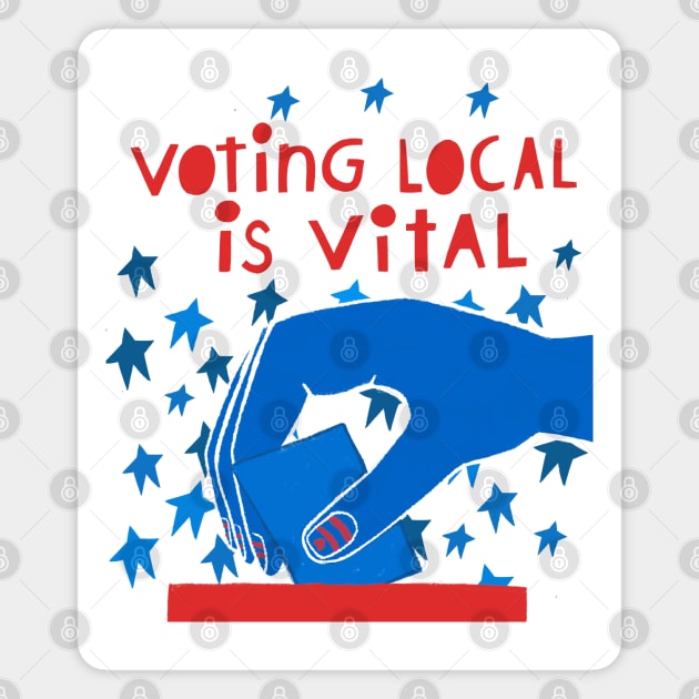 Voting Local is Vital Magnet by heatherschieder